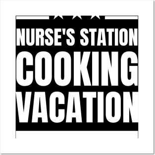 Nurse's Station, Cooking Vacation: The Perfect Gift for a Registered Nurse Who Loves Cooking! Posters and Art